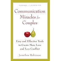 Communication Miracles for Couples: Easy and Effective Tools to Create More Love and Less Conflict Communication Miracles for Couples: Easy and Effective Tools to Create More Love and Less Conflict Paperback Audible Audiobook Kindle Audio CD