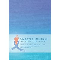 Diabetes Journal, log book for type 2: For Tracking Blood Sugar and Blood pressure level