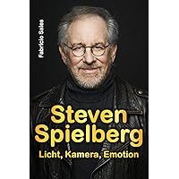 Steven Spielberg: Licht, Kamera, Emotion (German Edition) Steven Spielberg: Licht, Kamera, Emotion (German Edition) Kindle Paperback