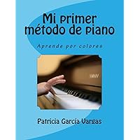 Mi primer método de piano: Aprende por colores (Spanish Edition) Mi primer método de piano: Aprende por colores (Spanish Edition) Paperback