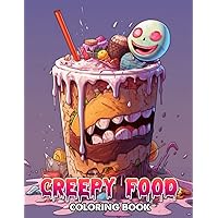 Creepy Food Coloring Book: Immerse Yourself in 30 Chilling Coloring Pages of Creepy Food, Blending Horror and Culinary Artistry