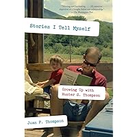 Stories I Tell Myself: Growing Up with Hunter S. Thompson Stories I Tell Myself: Growing Up with Hunter S. Thompson Paperback Audible Audiobook Kindle Hardcover