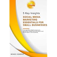 3pm Media's Social Media Marketing Essentials for Small Businesses: 5 Key Insights 3pm Media's Social Media Marketing Essentials for Small Businesses: 5 Key Insights Paperback