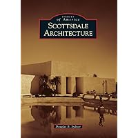 Scottsdale Architecture (Images of America) Scottsdale Architecture (Images of America) Paperback Hardcover