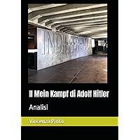 Il Mein Kampf di Adolf Hitler: Analisi (Italian Edition) Il Mein Kampf di Adolf Hitler: Analisi (Italian Edition) Kindle Hardcover Paperback