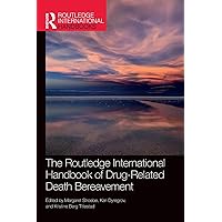 The Routledge International Handbook of Drug-Related Death Bereavement (Routledge International Handbooks) The Routledge International Handbook of Drug-Related Death Bereavement (Routledge International Handbooks) Hardcover Kindle