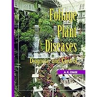 Foliage Plant Diseases: Diagnosis & Control Foliage Plant Diseases: Diagnosis & Control Hardcover