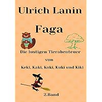 Faga, 2. Band: Die lustigen Tierabenteuer vonb Keki, Kaki, Koki, Kuki und Kiki (Die lustigen Abenteuer von Keki, Kaki, Koki, Kuki und Kiki)