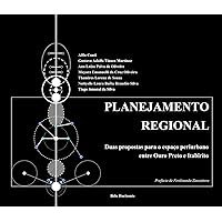 Planejamento Regional: Duas propostas para o espaco periurbano entre Ouro Preto e Itabirito (Portuguese Edition)