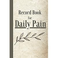 A Record Book for Daily Pain: Track Symptoms, Meals, Triggers, Weather, Medications, Mood, Activities, and Sleep as you fight to manage your pain A Record Book for Daily Pain: Track Symptoms, Meals, Triggers, Weather, Medications, Mood, Activities, and Sleep as you fight to manage your pain Paperback