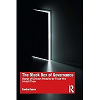 The Black Box of Governance: Boards of Directors Revealed by Those Who Inhabit Them The Black Box of Governance: Boards of Directors Revealed by Those Who Inhabit Them Kindle Hardcover Paperback