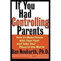 If You Had Controlling Parents: How to Make Peace with Your Past and Take Your Place in the World If You Had Controlling Parents: How to Make Peace with Your Past and Take Your Place in the World Paperback Kindle Hardcover Audio, Cassette