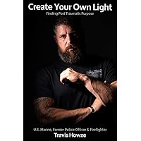 Create Your Own Light: Finding Post Traumatic Purpose Create Your Own Light: Finding Post Traumatic Purpose Paperback Audible Audiobook Kindle