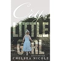 Cry, Little Girl: Based on a True Story Cry, Little Girl: Based on a True Story Paperback Kindle
