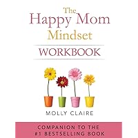 The Happy Mom Mindset Workbook The Happy Mom Mindset Workbook Paperback