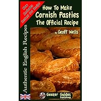 How To Make Cornish Pasties: The Official Recipe (Authentic English Recipes) How To Make Cornish Pasties: The Official Recipe (Authentic English Recipes) Paperback Kindle