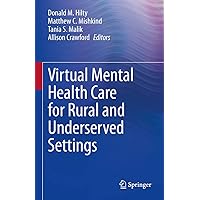 Virtual Mental Health Care for Rural and Underserved Settings Virtual Mental Health Care for Rural and Underserved Settings Kindle Hardcover Paperback