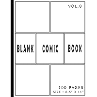 Blank Comic Book 100 Pages - Size 8.5 x 11 Inches Volume 8: 100 Pages, For Beginner Artist, Drawing Your Own Comics, Make Your Own Comic Book, Comic ... (Blank Comic Books for Kids to Write Stories)
