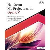 Hands-on ML Projects with OpenCV: Master computer vision and Machine Learning using OpenCV and Python (English Edition) Hands-on ML Projects with OpenCV: Master computer vision and Machine Learning using OpenCV and Python (English Edition) Paperback Kindle