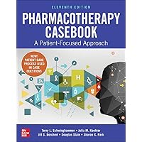 Pharmacotherapy Casebook: A Patient-Focused Approach, Eleventh Edition Pharmacotherapy Casebook: A Patient-Focused Approach, Eleventh Edition Paperback eTextbook