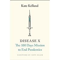 Disease X: The 100 Days Mission to End Pandemics Disease X: The 100 Days Mission to End Pandemics Kindle Paperback Hardcover