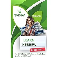 Learn Hebrew in 100 Days: The 100% Natural Method to Finally Get Results with Hebrew! (For Beginners) Learn Hebrew in 100 Days: The 100% Natural Method to Finally Get Results with Hebrew! (For Beginners) Paperback Kindle