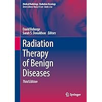 Radiation Therapy of Benign Diseases (Medical Radiology) Radiation Therapy of Benign Diseases (Medical Radiology) Hardcover Kindle