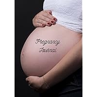 Pregnancy Journal: Diary to complete throughout your pregnancy | Pregnancy Book, Pregnancy Journal and Pregnancy Album | Pregnancy Announcement | Woman Pregnancy Gift | 100 pages, 7 by 10 