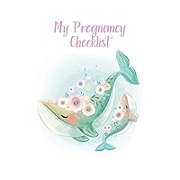 My Pregnancy Checklist: A Notebook Journal For The Expectant Mother