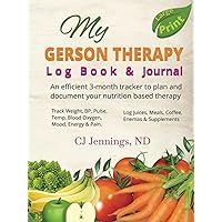 My Gerson Therapy Log Book & Journal: An efficient 3-month tracker to plan and document your nutrition based therapy My Gerson Therapy Log Book & Journal: An efficient 3-month tracker to plan and document your nutrition based therapy Hardcover Paperback
