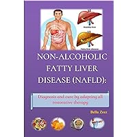 NON-ALCOHOLIC FATTY LIVER DISEASE (NAFLD): : Diagnosis and cure by adopting all restorative therapy.