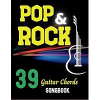 39 Pop Rock Guitar Chords Songbook: 39 Songs With Tab, Chords, Lyrics