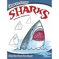 How to Draw Sharks: Step-by-Step Drawings! (Dover How to Draw) How to Draw Sharks: Step-by-Step Drawings! (Dover How to Draw) Paperback