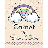 Carnet de suivi Bébé: Journal de bord pour suivre l'évolution du nouveau-né sur 6 mois (French Edition)