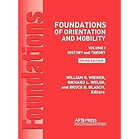 Foundations of Orientation and Mobility, 3rd Edition: Volume 1, History and Theory Foundations of Orientation and Mobility, 3rd Edition: Volume 1, History and Theory Hardcover
