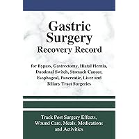 Gastric Surgery Recovery Record: Track Post Surgery Effects, Wound Care, Meals, Medications and Activities for Bypass, Sleeve, Stomach, Esophageal Gastric Surgery Recovery Record: Track Post Surgery Effects, Wound Care, Meals, Medications and Activities for Bypass, Sleeve, Stomach, Esophageal Paperback