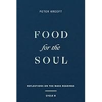 Food for the Soul: Reflections on the Mass Readings (Cycle B) (Food for the Soul Series Book 2) Food for the Soul: Reflections on the Mass Readings (Cycle B) (Food for the Soul Series Book 2) Hardcover Kindle