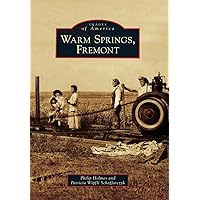 Warm Springs, Fremont (Images of America) Warm Springs, Fremont (Images of America) Paperback Hardcover