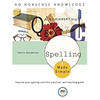 Spelling Made Simple: Improve Your Spelling with This Practical, Self-Teaching Guide Spelling Made Simple: Improve Your Spelling with This Practical, Self-Teaching Guide Paperback