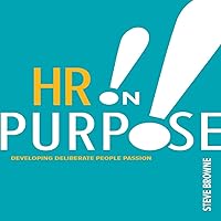HR on Purpose: Developing Deliberate People Passion HR on Purpose: Developing Deliberate People Passion Audible Audiobook Paperback Kindle