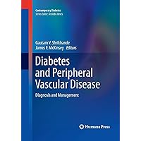 Diabetes and Peripheral Vascular Disease: Diagnosis and Management (Contemporary Diabetes) Diabetes and Peripheral Vascular Disease: Diagnosis and Management (Contemporary Diabetes) Paperback Kindle Hardcover