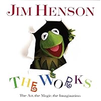 Jim Henson: The Works - The Art, the Magic, the Imagination Jim Henson: The Works - The Art, the Magic, the Imagination Hardcover