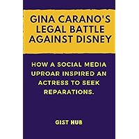 GINA CARANO'S LEGAL BATTLE AGAINST DISNEY: How a Social Media Uproar Inspired an Actress to Seek Reparations. GINA CARANO'S LEGAL BATTLE AGAINST DISNEY: How a Social Media Uproar Inspired an Actress to Seek Reparations. Kindle Paperback