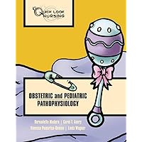 Quick Look Nursing: Obstetric and Pediatric Pathophysiology: Obstetric and Pediatric Pathophysiology Quick Look Nursing: Obstetric and Pediatric Pathophysiology: Obstetric and Pediatric Pathophysiology Paperback