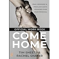 Come Home Official Workbook: Pray, Prophesy, and Proclaim God's Promises Over Your Prodigal