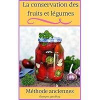 La conservation des fruits et légumes: Comment conserver ses fruits et légumes sans congélateur (French Edition)