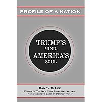 Profile of a Nation: Trump’s Mind, America’s Soul Profile of a Nation: Trump’s Mind, America’s Soul Paperback Kindle