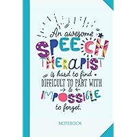 An awesome Speech Therapist is hard to find difficult to part with and impossible to forget: 6x9 Notebook, Great for Speech Therapist, Appreciation ... Retirement, Christmas or Birthday Presents
