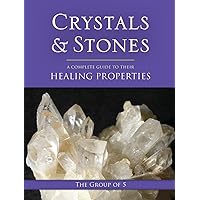 Crystals and Stones: A Complete Guide to Their Healing Properties (The Group of 5 Crystals Series) Crystals and Stones: A Complete Guide to Their Healing Properties (The Group of 5 Crystals Series) Paperback