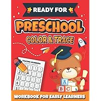 Ready for Preschool Color and Trace Workbook for Early Learners: Pre-K Letters, Numbers Counting, Lines and Shapes Activity Book with Coloring and ... (Early Learning Workbooks for Preschoolers)